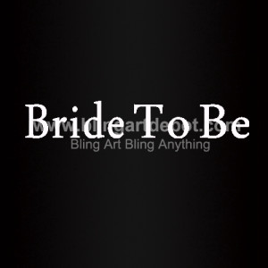 Bride To Be Hotfix Heat Transfers Vinyl Bride To Be Hotfix Heat Transfers Vinyl